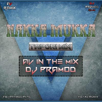 NAKKA MUKKA TAOPRI MIX-AV IN THE MIX N DJ PRAMOD